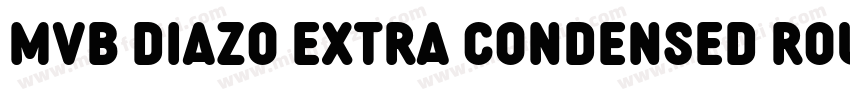 MVB Diazo Extra Condensed Rough 1字体转换